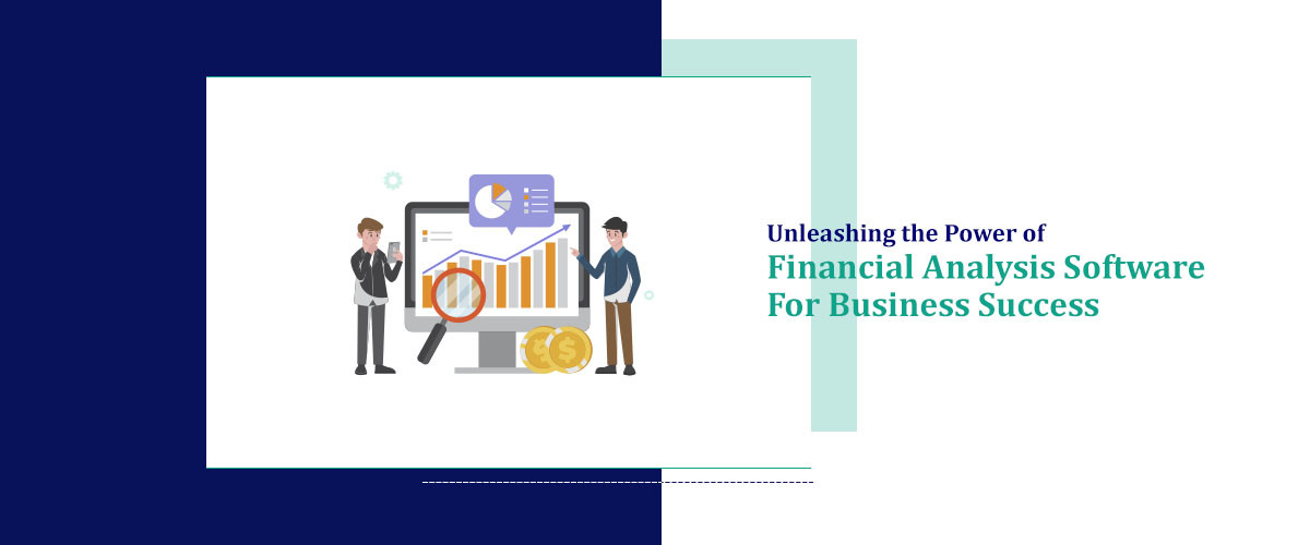 Unleashing the Power of Financial Analysis Software for Business Success